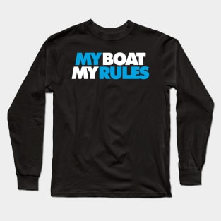 My Boat My Rules Long Sleeve T-Shirt